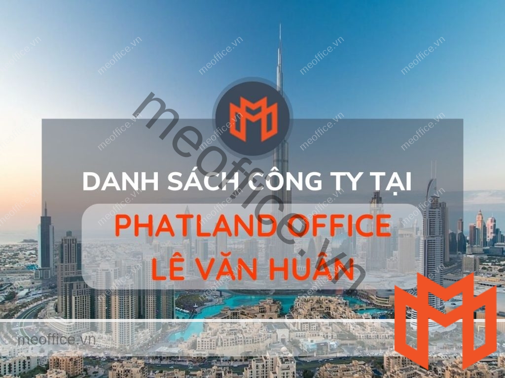 danh-sach-cong-ty-thue-van-phong-tai-phatland-office-le-van-huan-quan-tan-binh