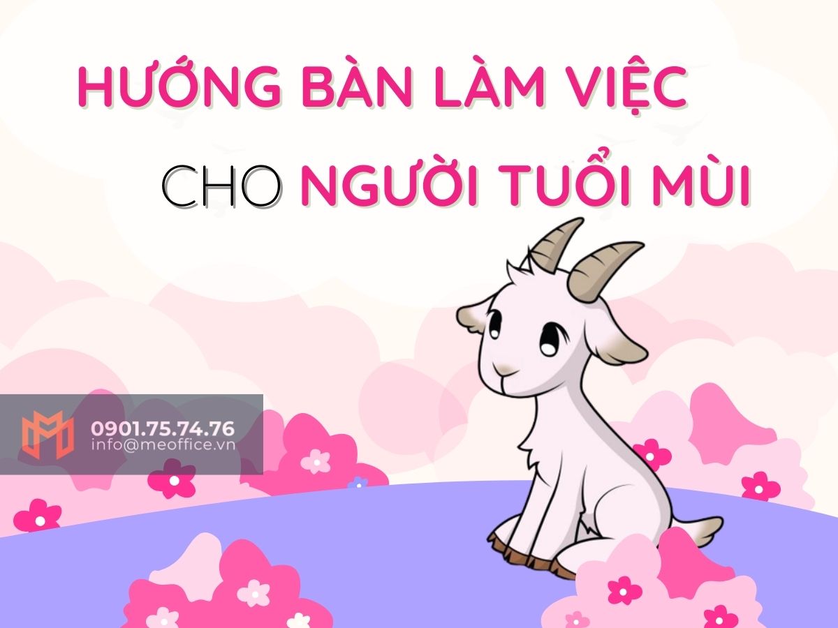 Hướng đặt bàn chuẩn phong thủy cho người tuổi Mùi