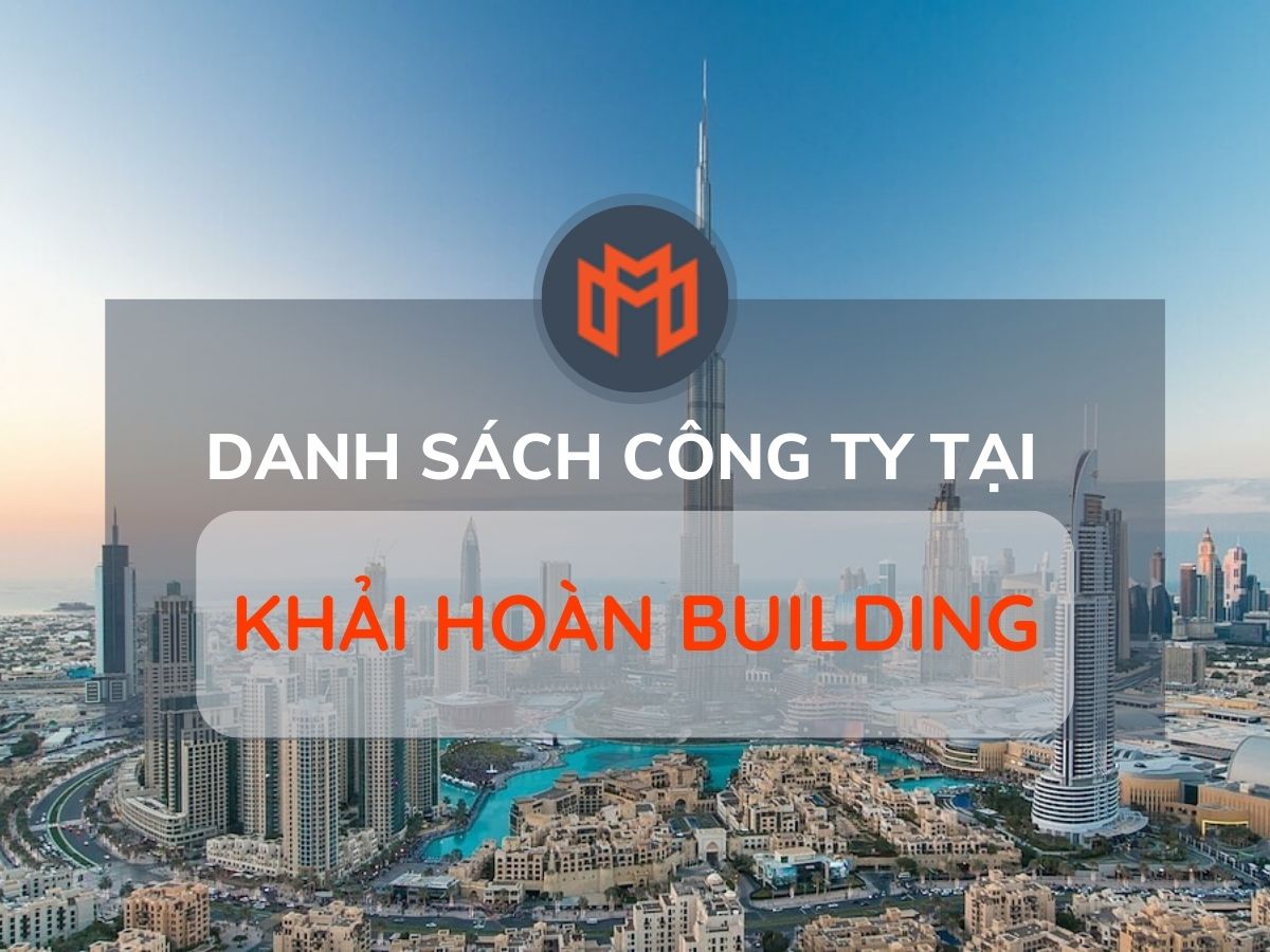 Danh sách các công ty thuê văn phòng tại cao ốc Khải Hoàn Building, Quận 1