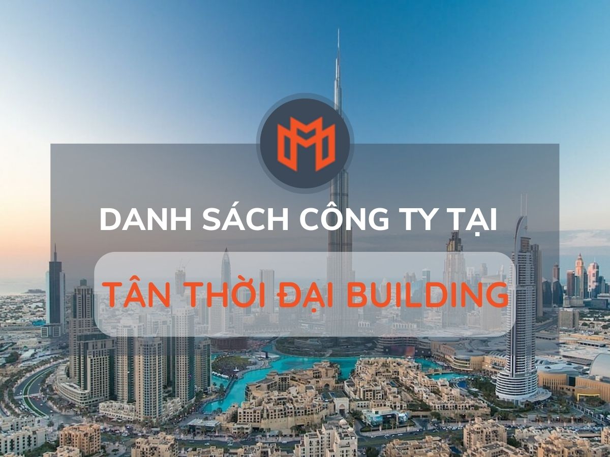Danh sách các công ty thuê văn phòng tại cao ốc Tân Thời Đại Building, Quận Tân Phú