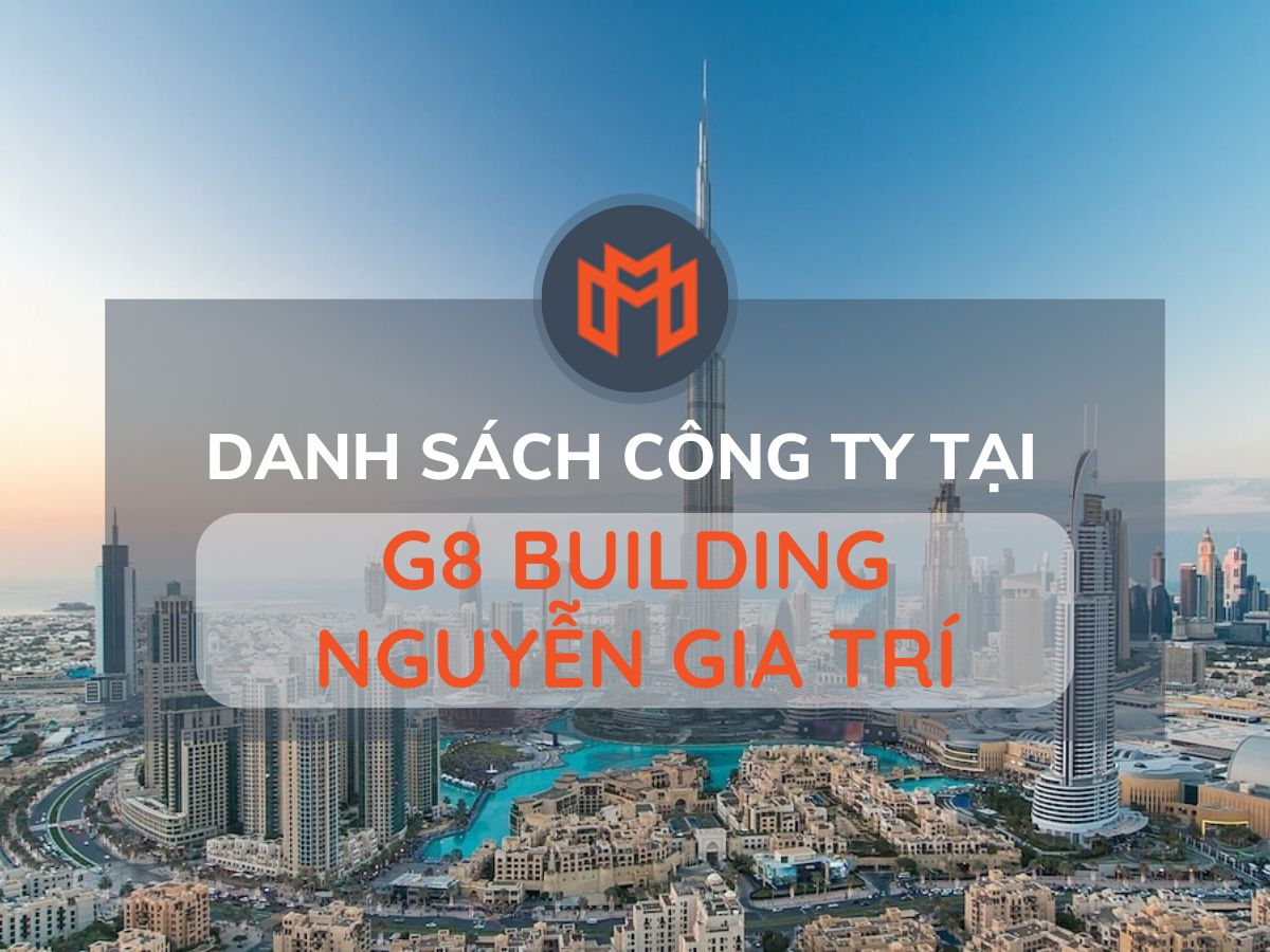 Danh sách các công ty thuê văn phòng tại cao ốc G8 Building Nguyễn Gia Trí, Quận Bình Thạnh